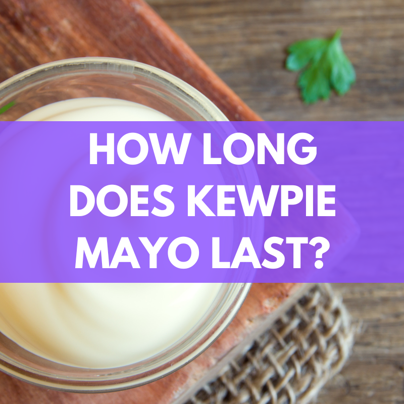 how long does kewpie mayonnaise last