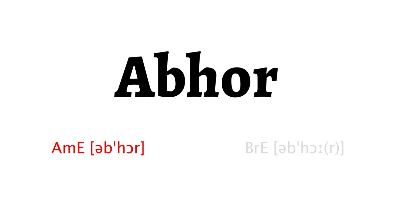 how to pronounce abhor