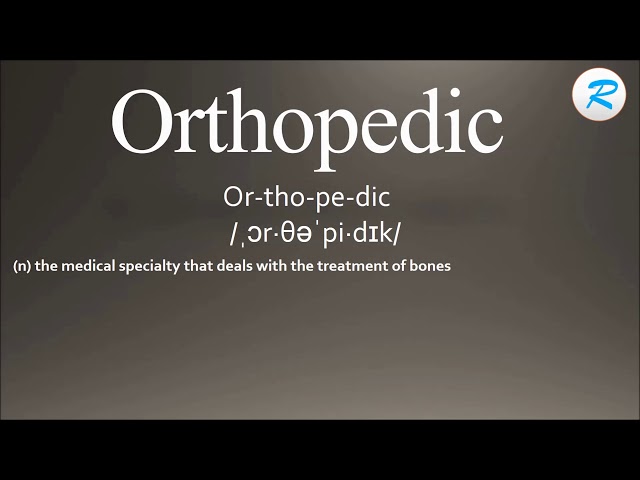 how to pronounce orthopaedic