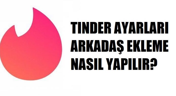 tinder arkadaş bulma