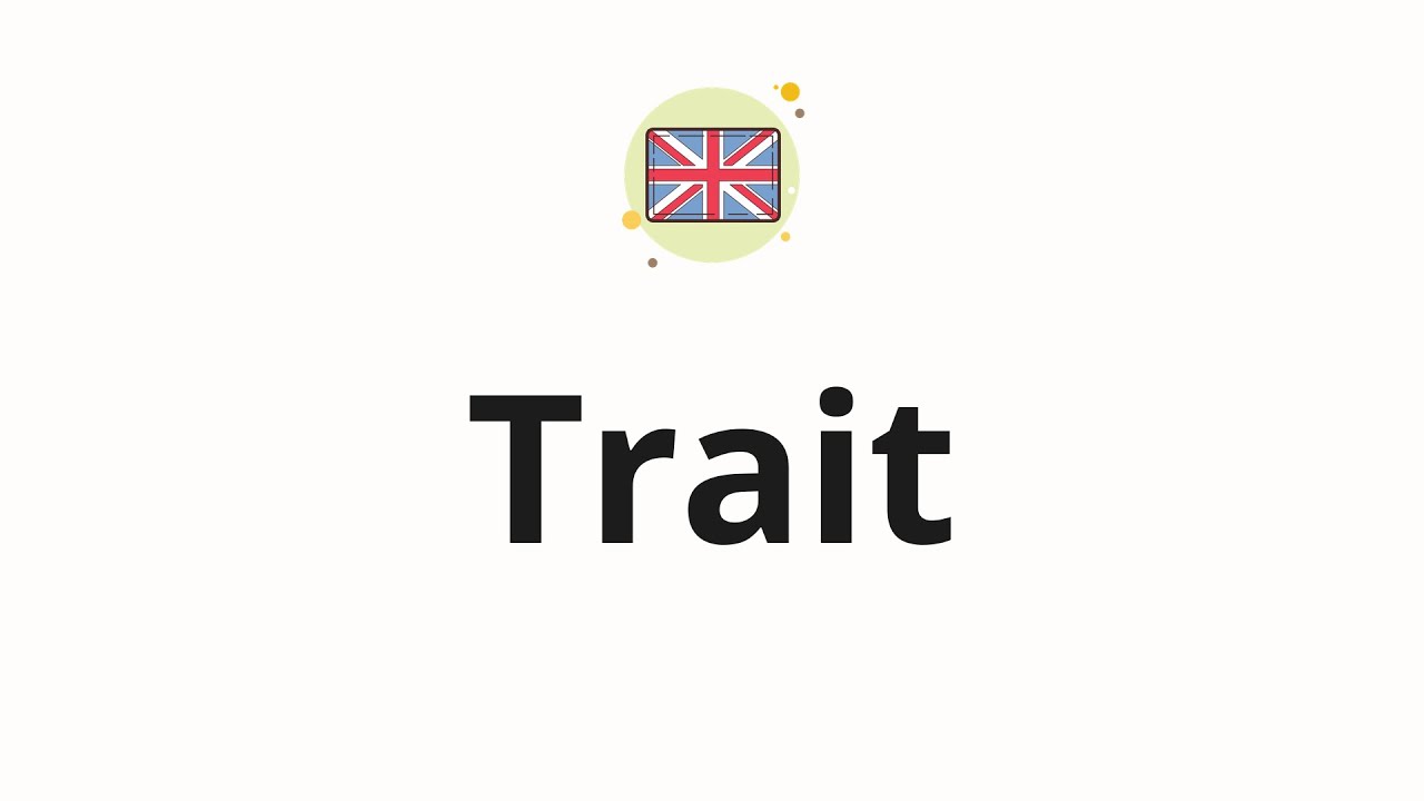 how to pronounce trait