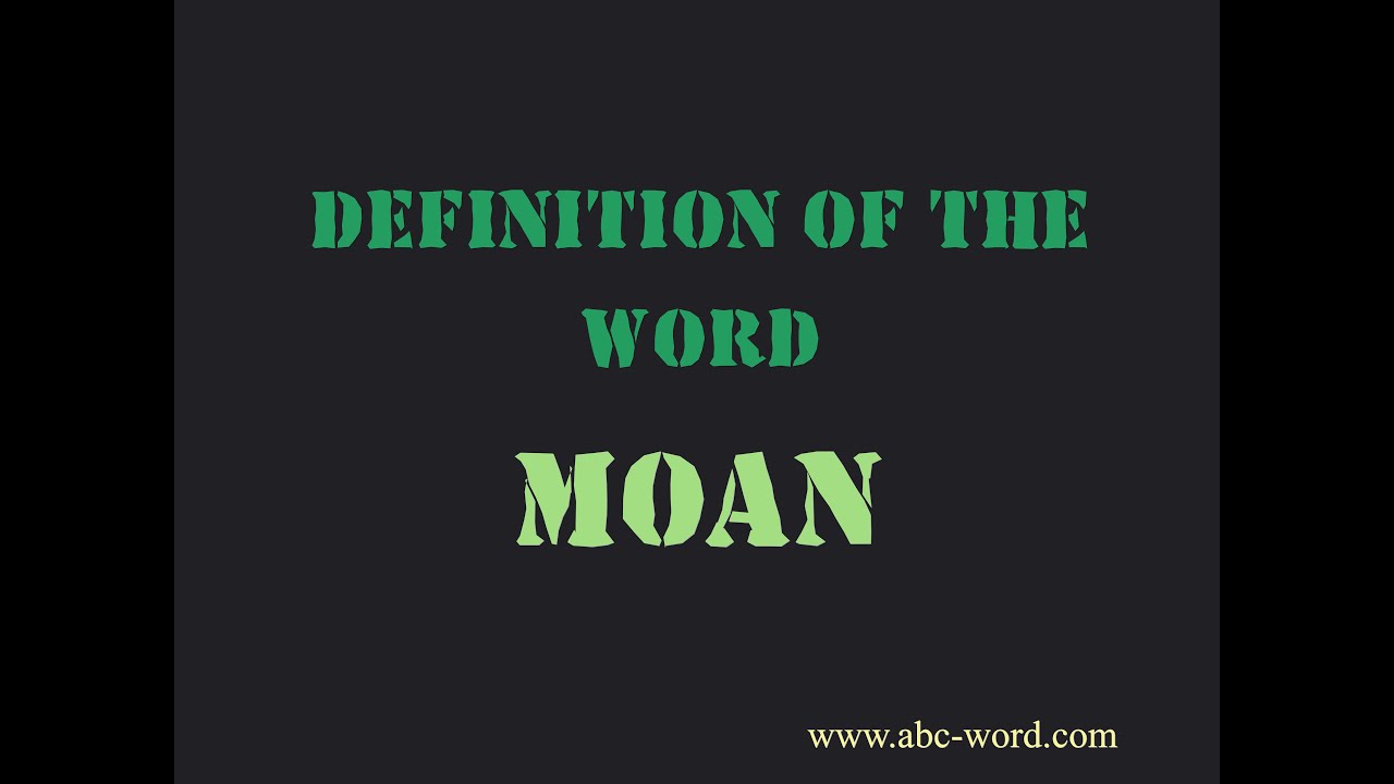 moan meaning in english dictionary