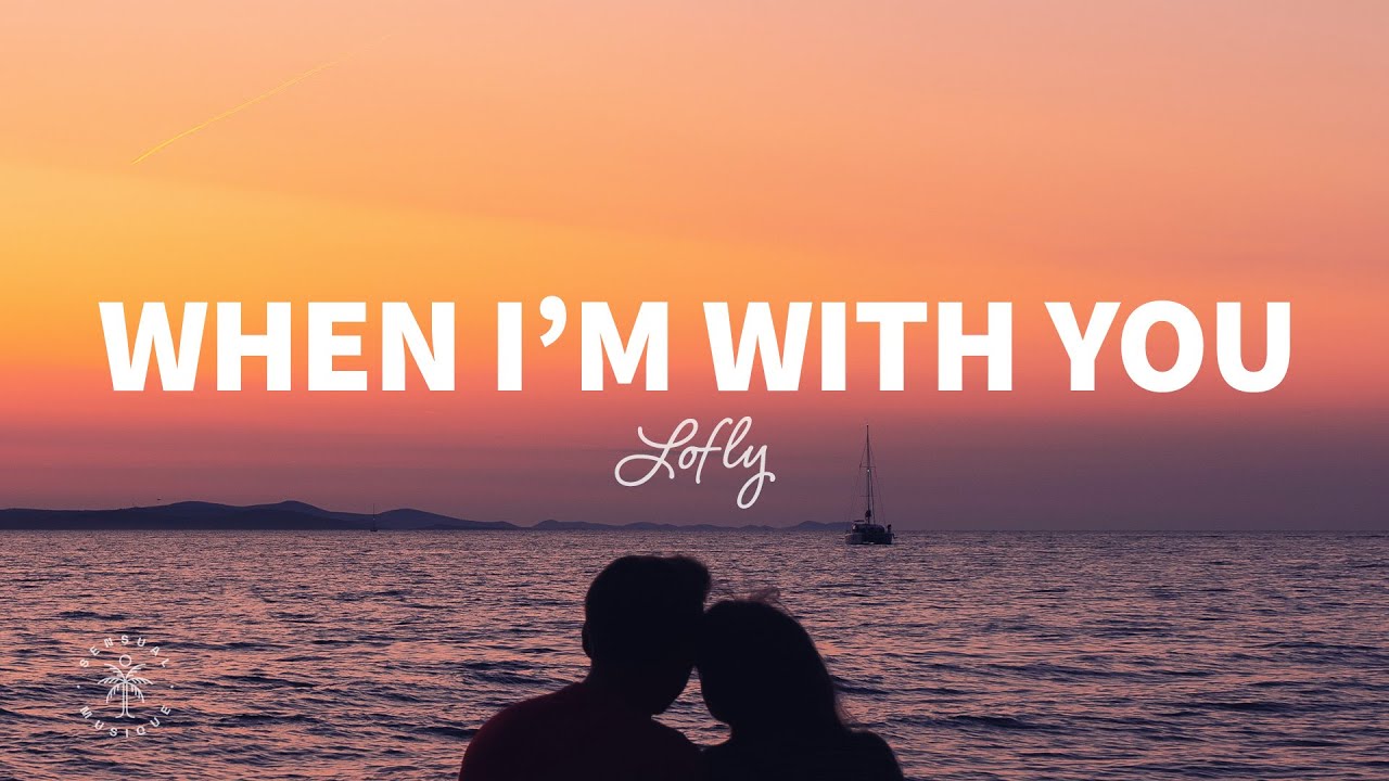 when im with you