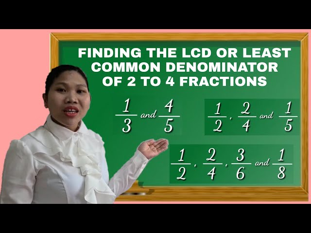 the lcd for the fractions 1/3 3/4 and 8/9 is