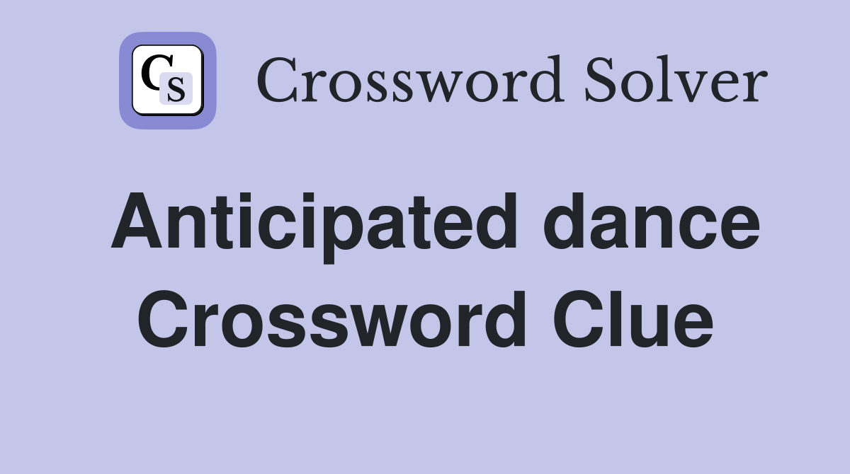 anticipated crossword clue