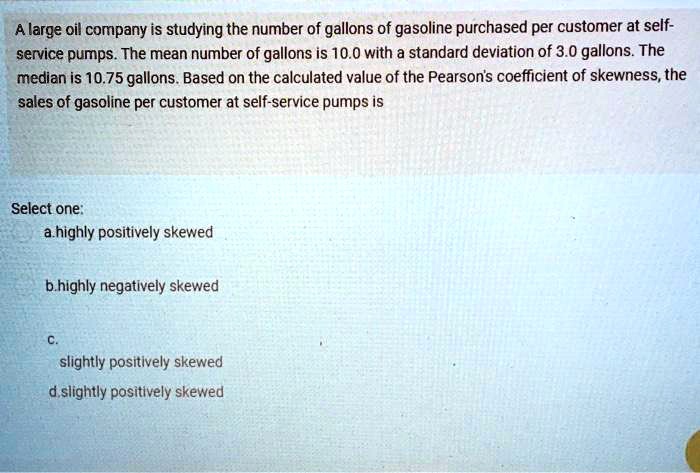 a large oil company is studying the number of gallons