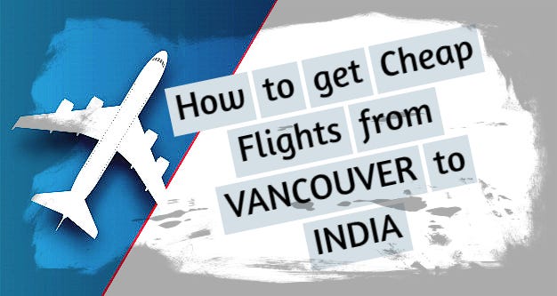 cheap air tickets to india from vancouver