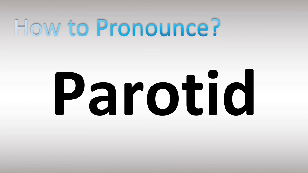 parotid pronunciation