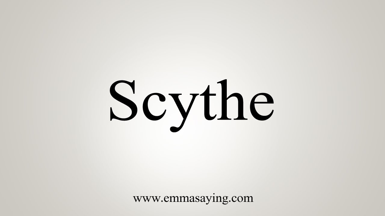 how to pronounce scythe