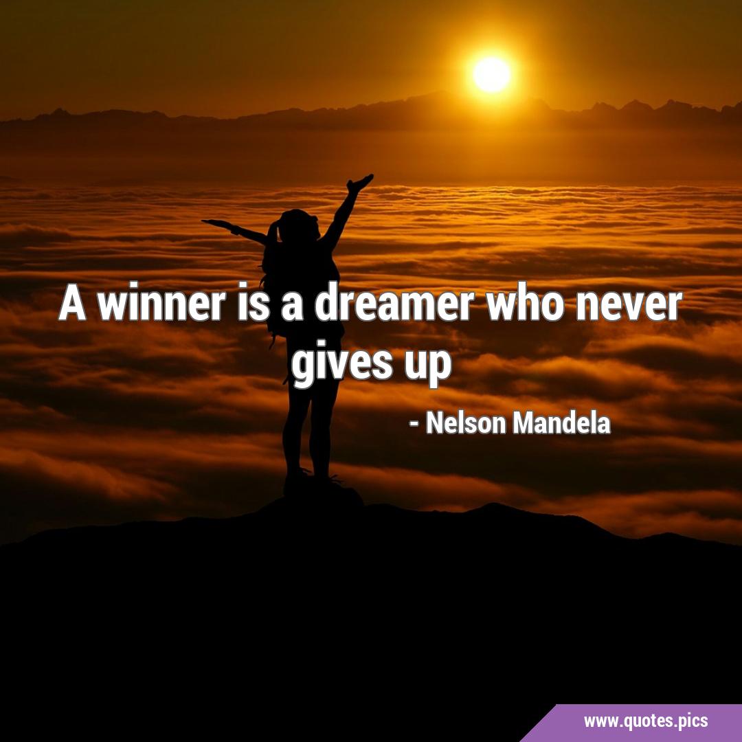 a winner is a dreamer who never gives up