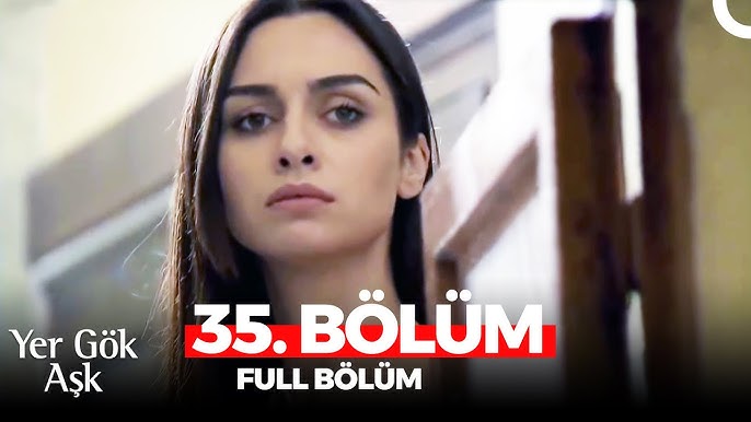 yer gök aşk 32