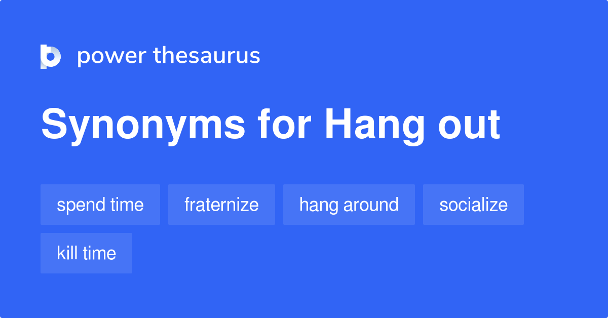 another word for hanging out