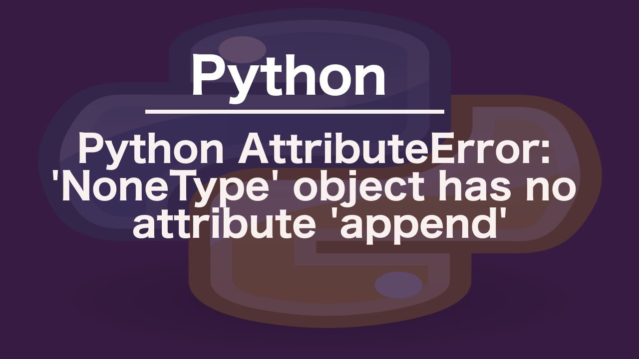 attributeerror: nonetype object has no attribute append