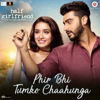 arijit singh phir bhi tumko chaahunga song download