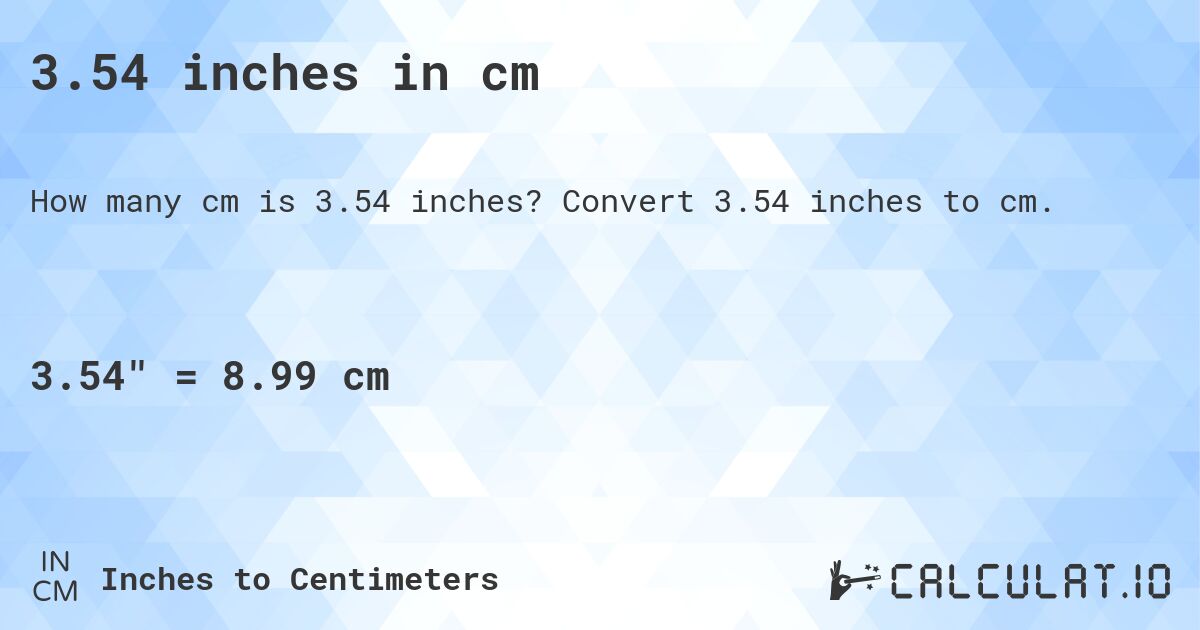 3.54 inches in cm