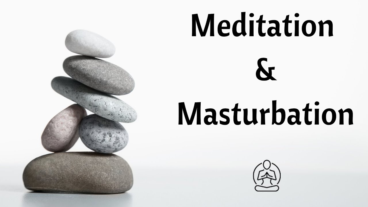 masturbation meditation