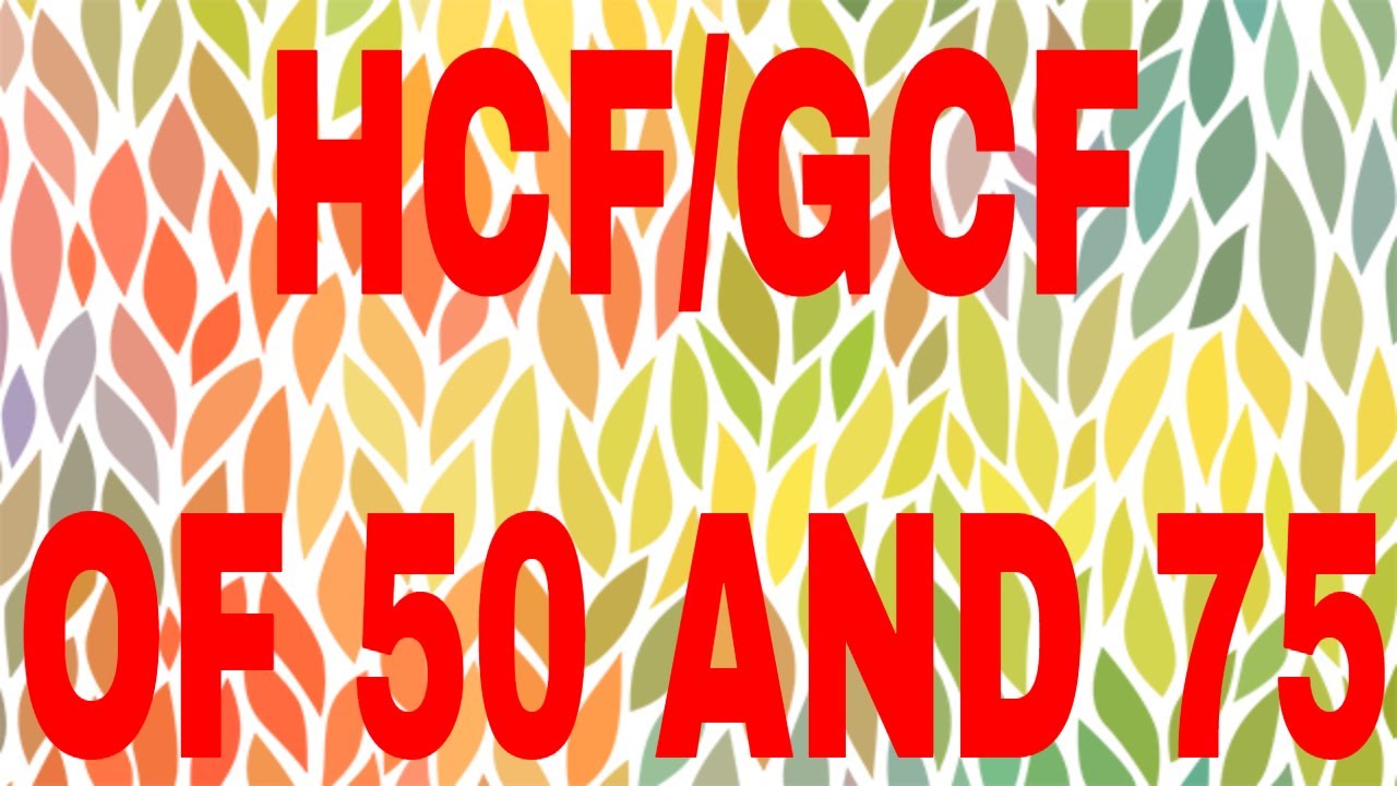 hcf of 50 and 75