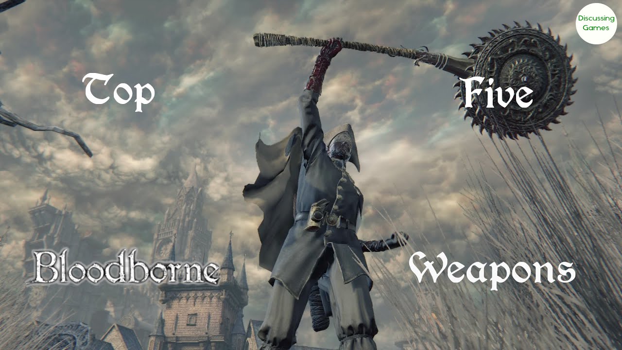 best weapons in bloodborne