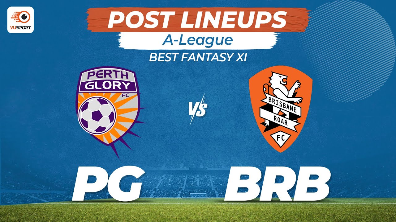 brisbane roar vs perth glory fc lineups