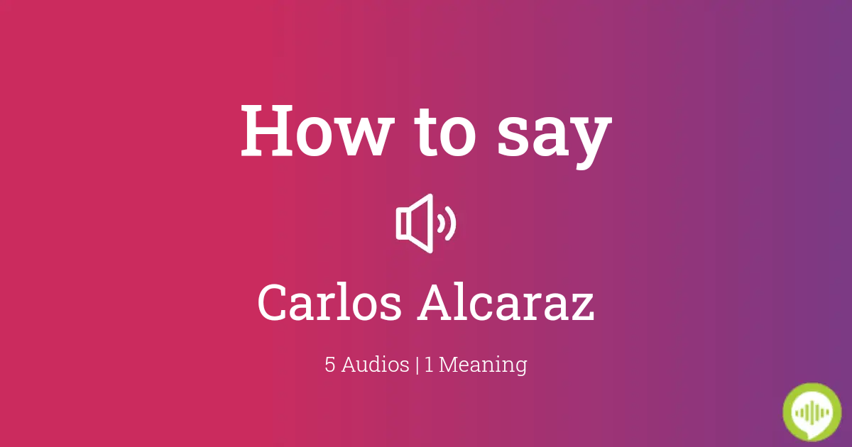 carlos alcaraz pronunciation