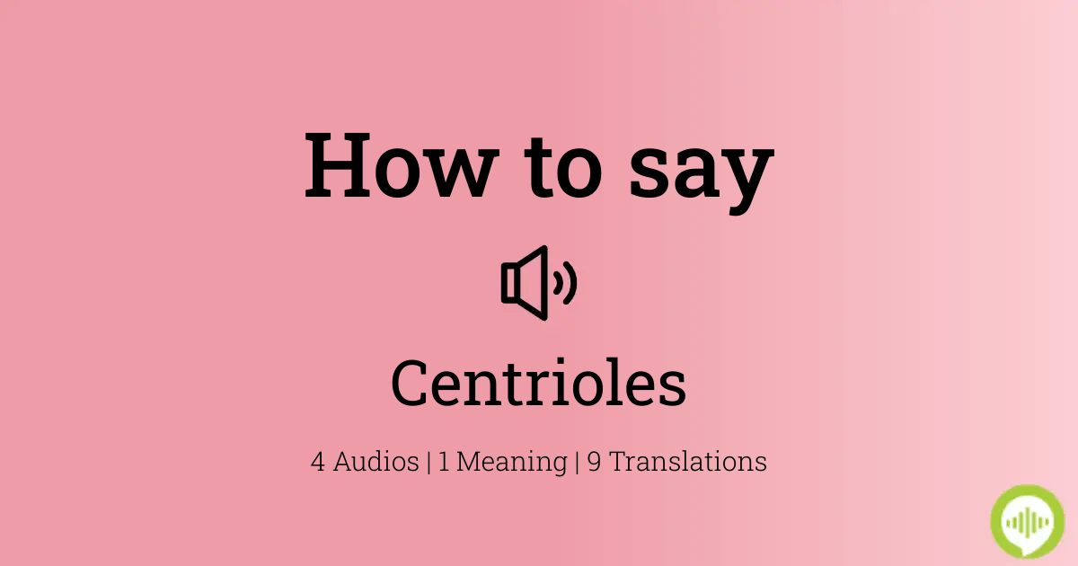centrioles pronunciation