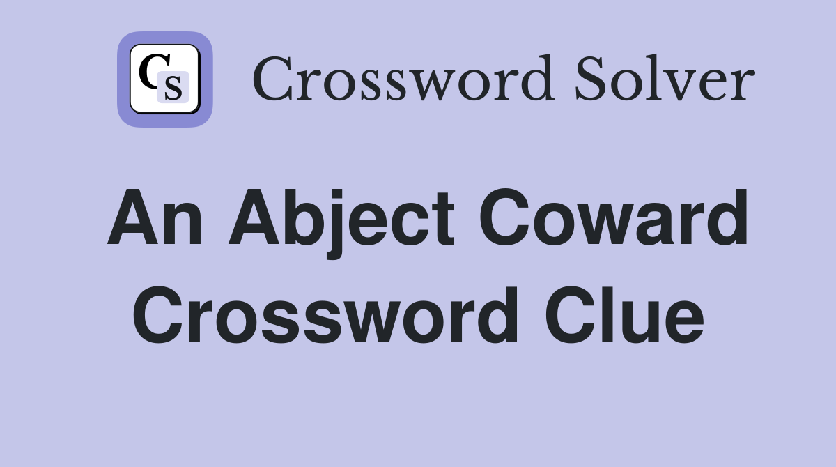 cowardly crossword clue