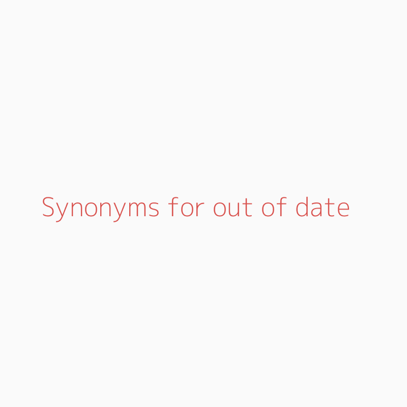 synonyms for out of date