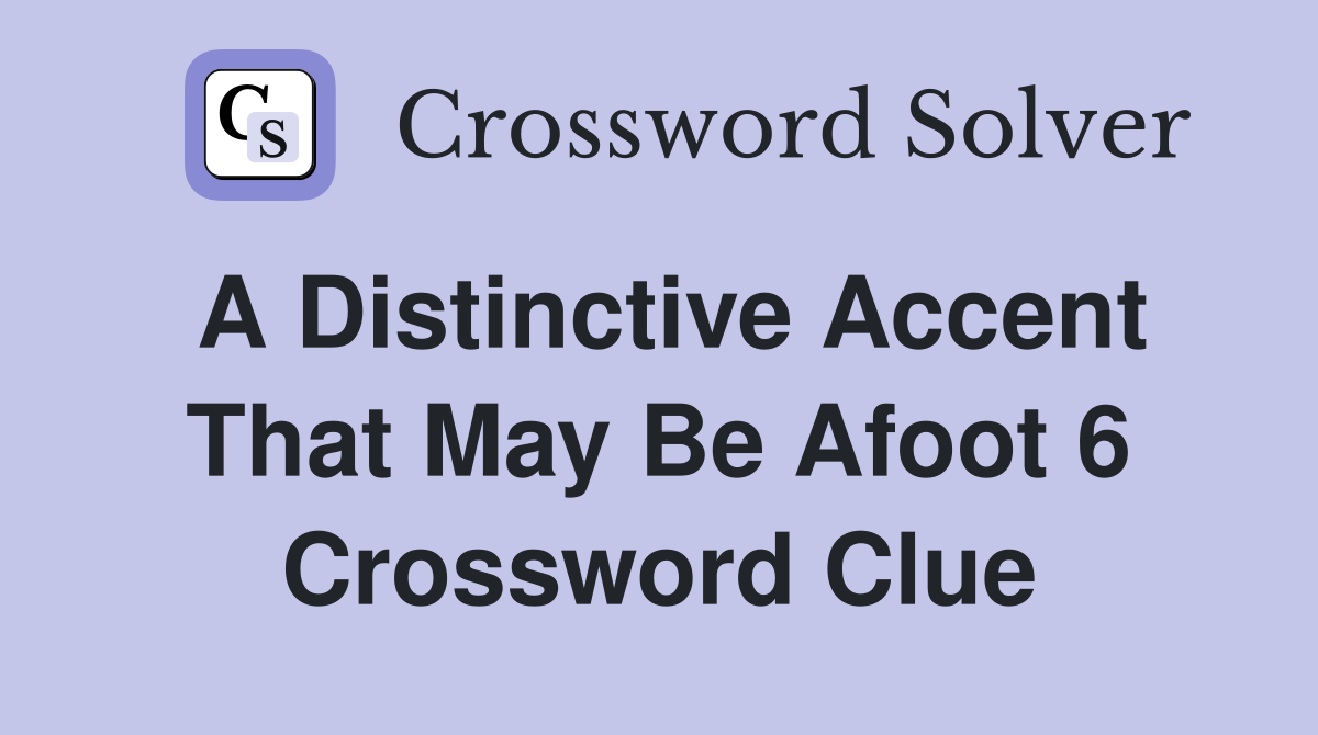 distinctive accent crossword