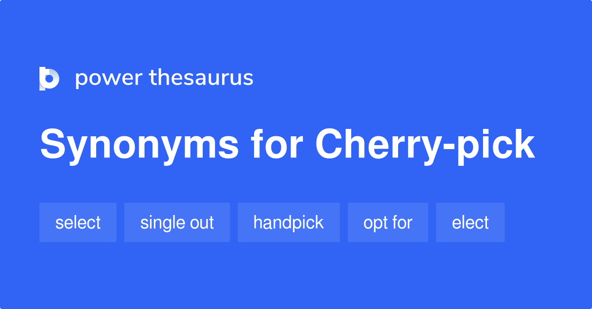 cherry picked synonym
