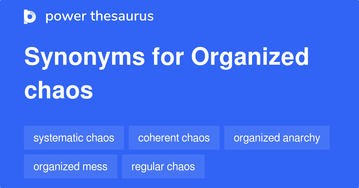 organized chaos synonym