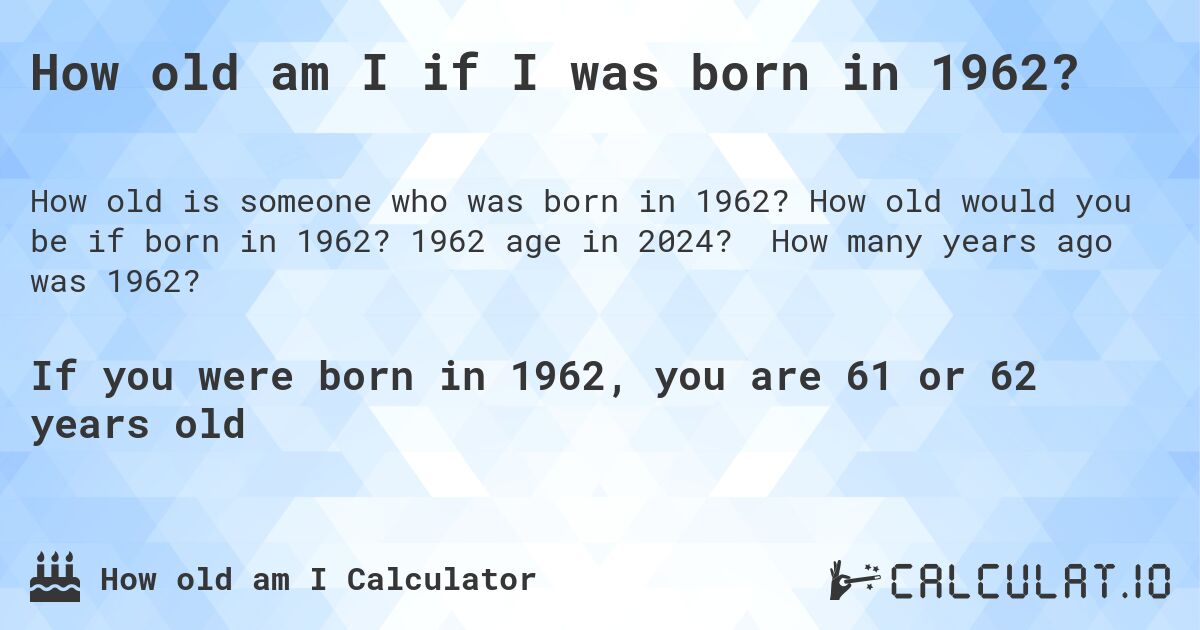 how old am i if i was born in 1962