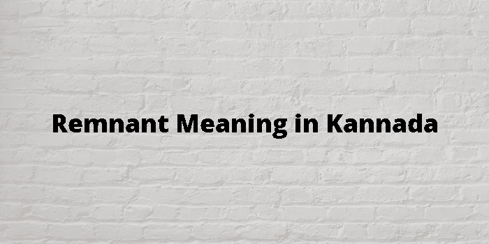 remnant meaning in kannada