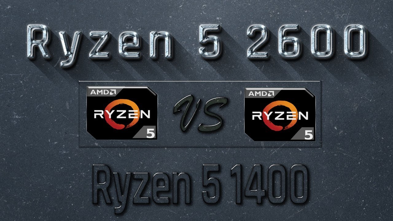 ryzen 5 2600 vs 1400