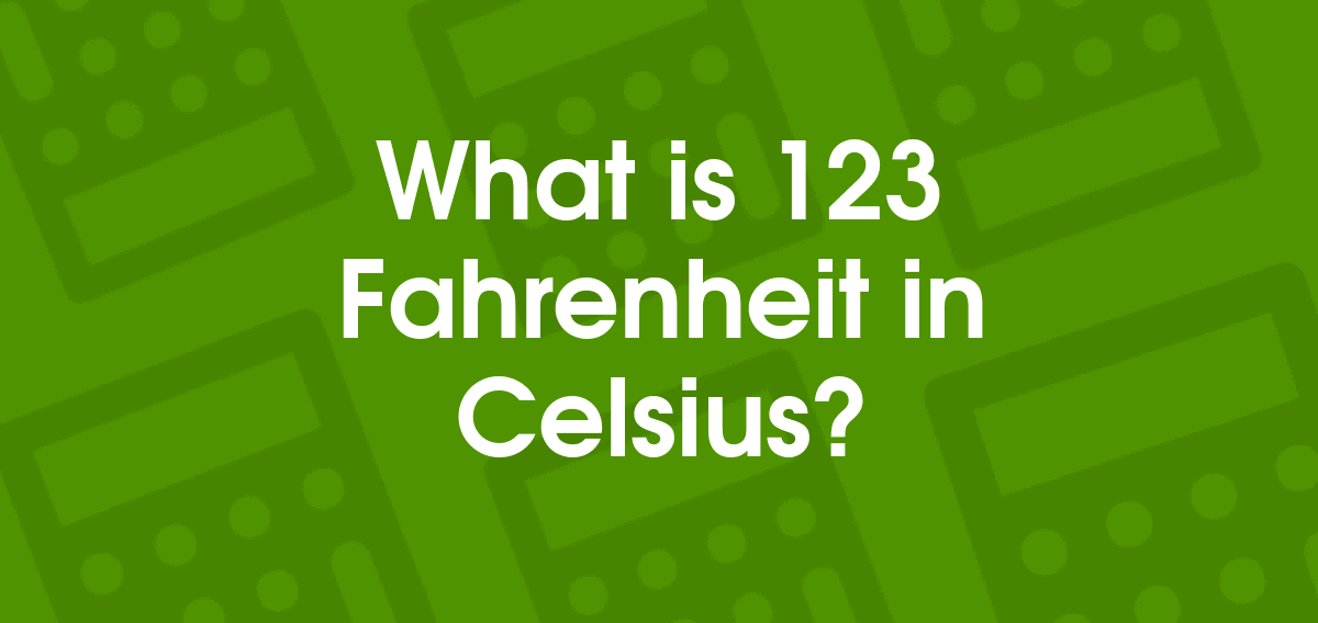 123 fahrenheit in celsius