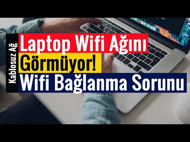 laptop ile wifi bağlanamıyorum