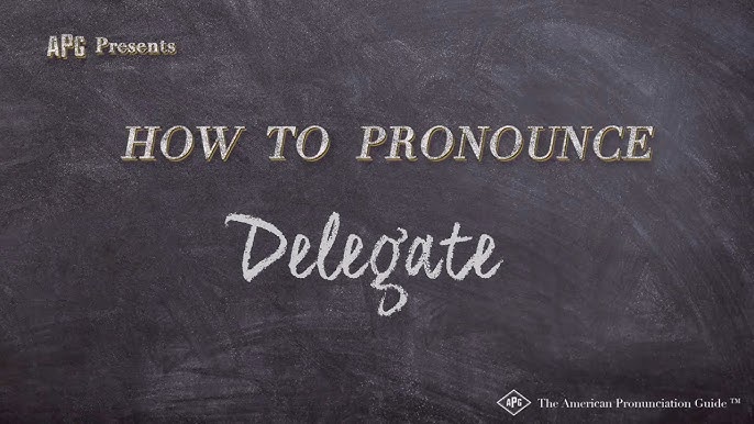 delegates pronunciation