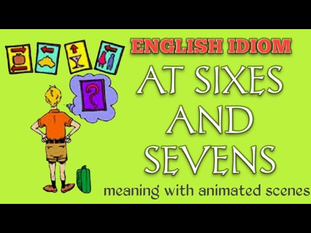 at sixes and sevens idiom meaning