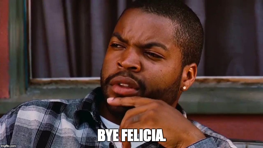 goodbye felicia meme