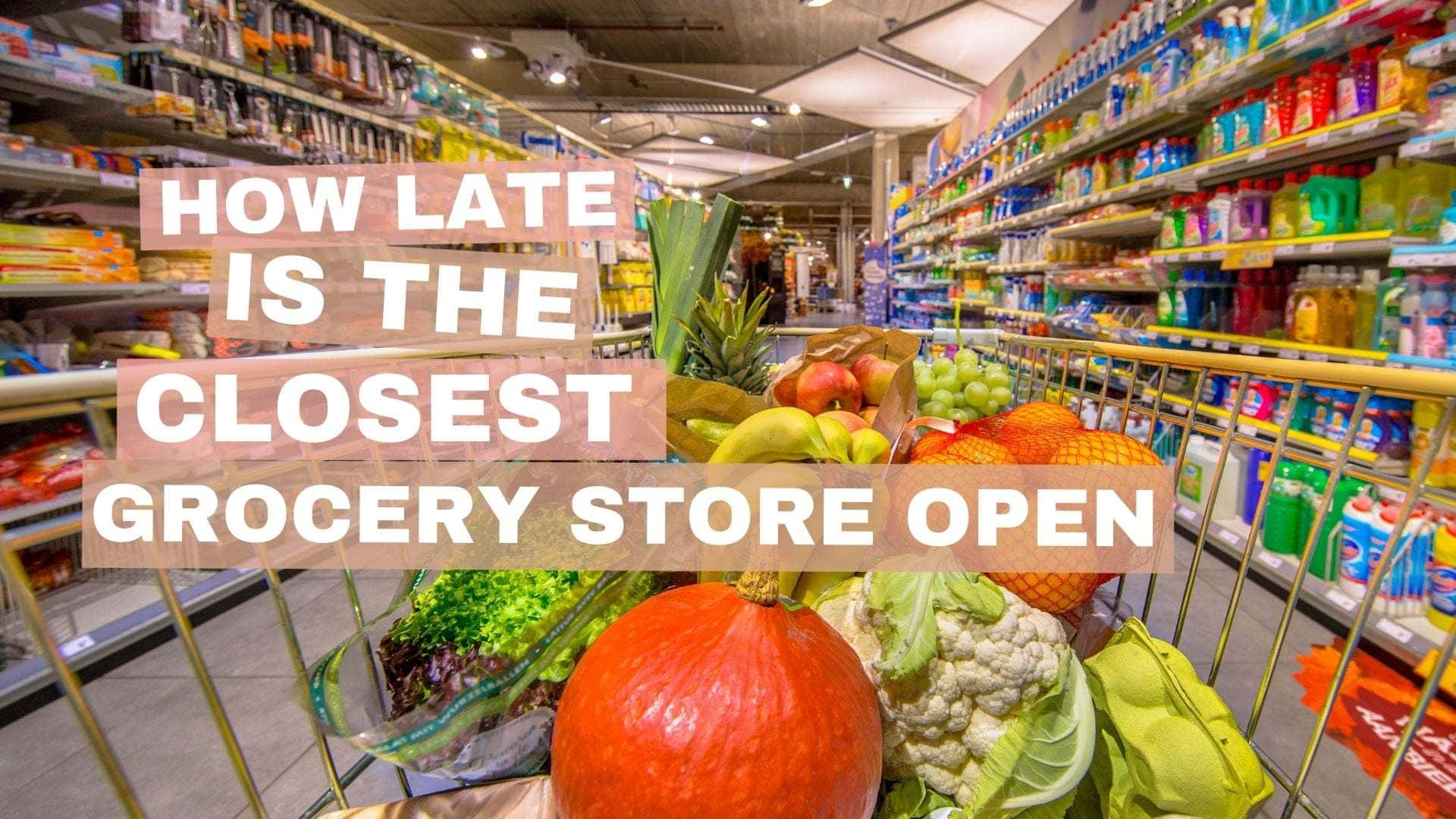 grocery open 24 hours near me