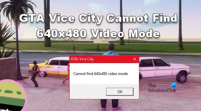 gta cannot find 640x480 video mode windows 10