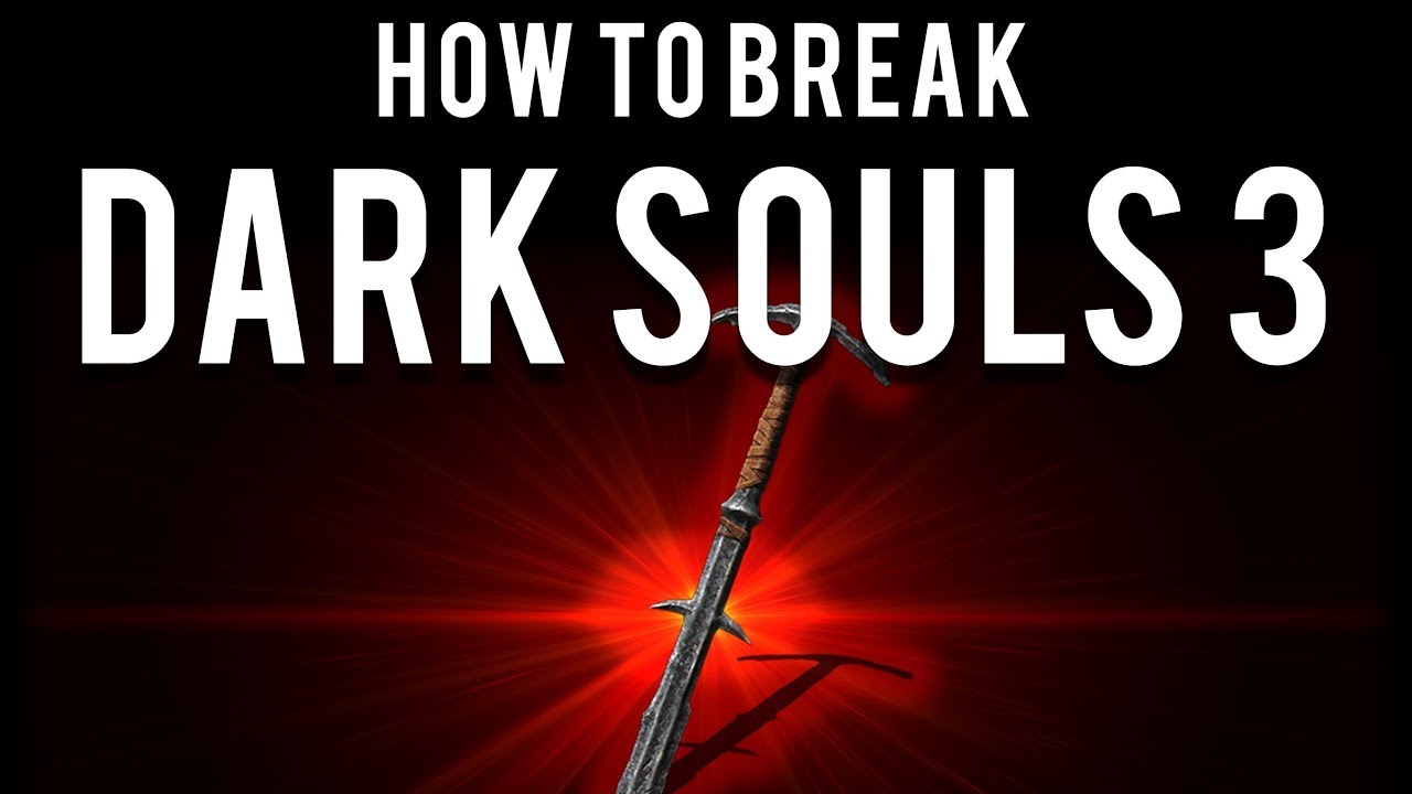 how to break dark souls 3