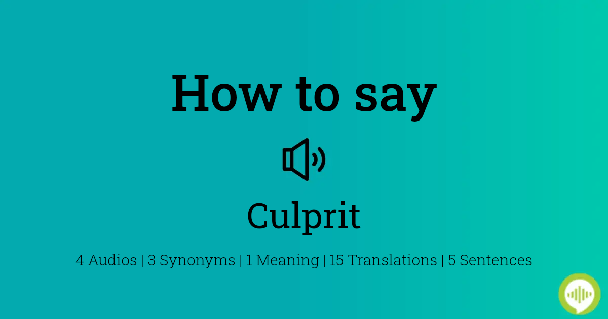 how to pronounce culprit