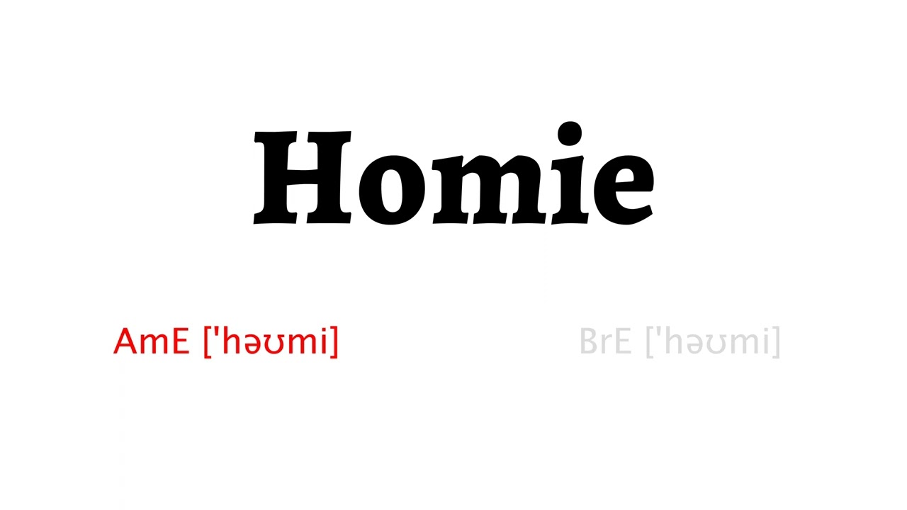 how to pronounce homie