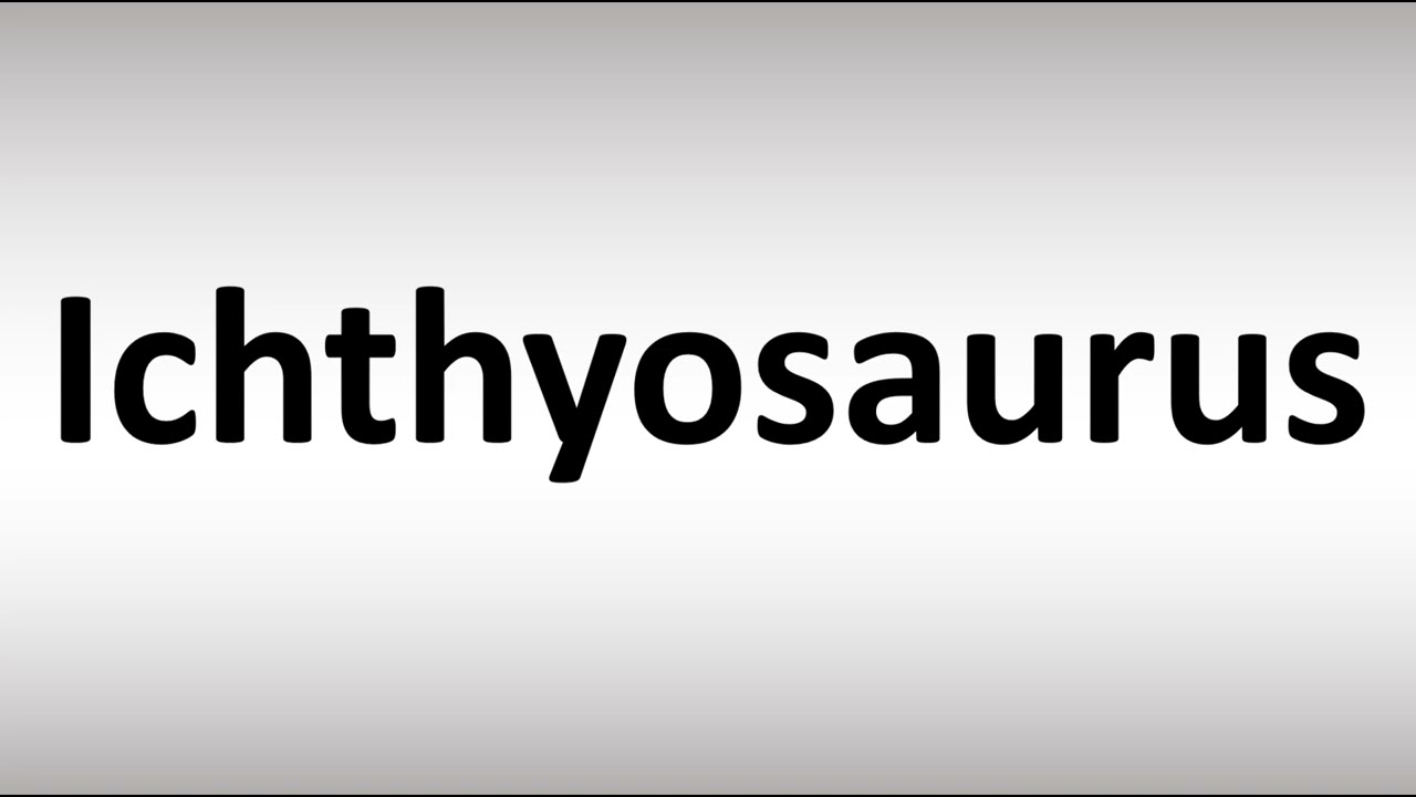 ichthyosaurus pronunciation
