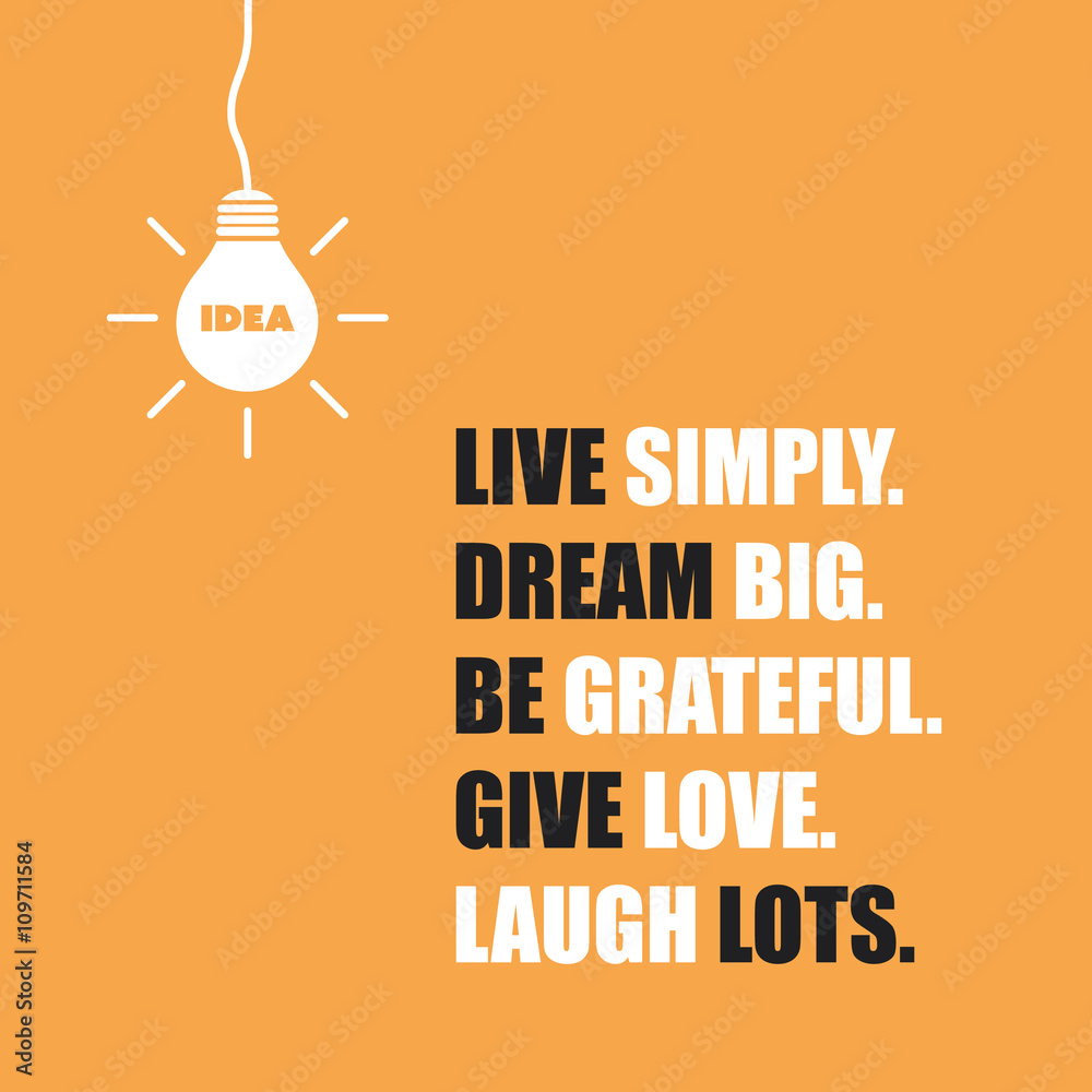 live simply dream big be grateful give love laugh lots