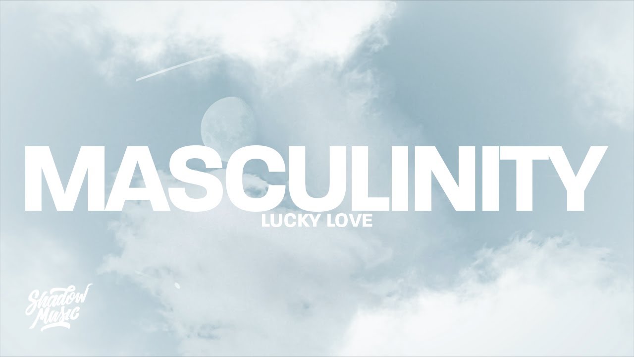 lucky love masculinity lyrics