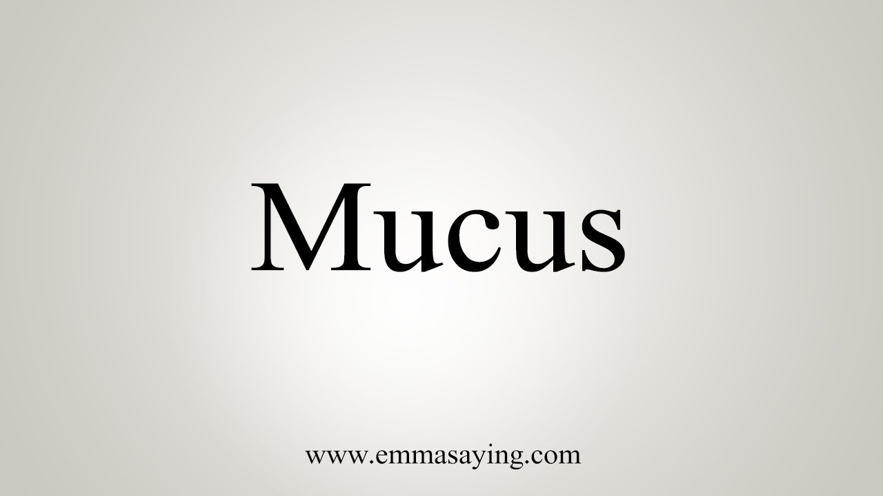 mucus pronunciation