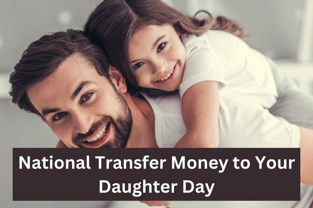 national transfer money to your daughter day