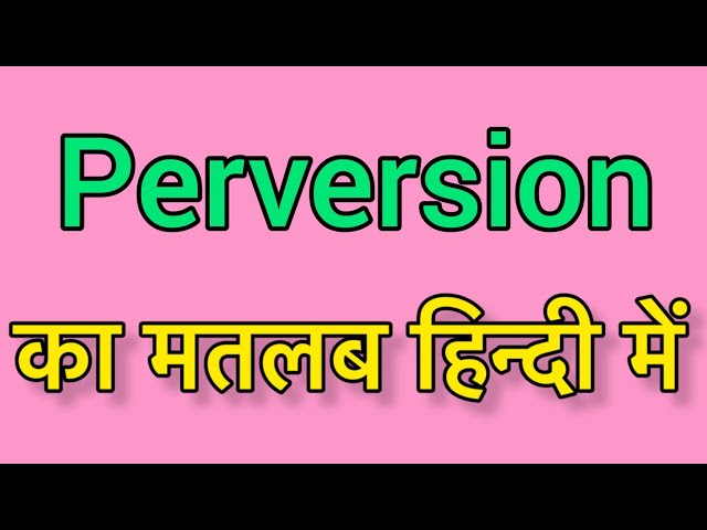 perversion meaning in hindi