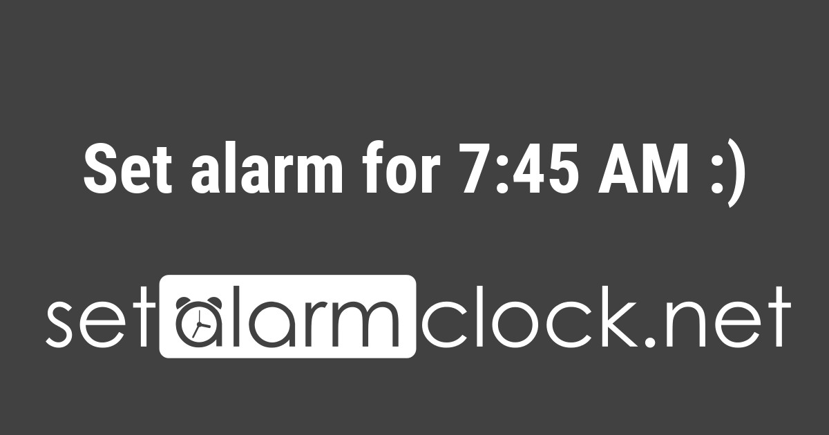 set an alarm for 7 45